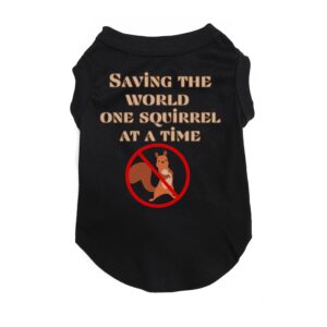 Funny Dog Shirt "Saving the World One Squirrel at a Time"