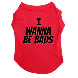 I Wanna Be Bads Funny Dog Shirt